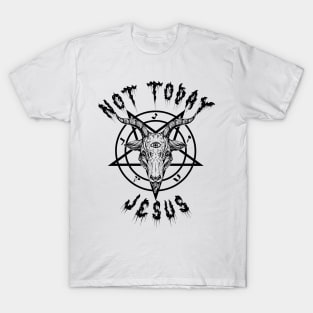 Not Today Jesus T-Shirt